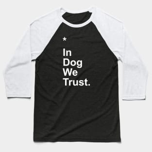 In Dog We Trust Baseball T-Shirt